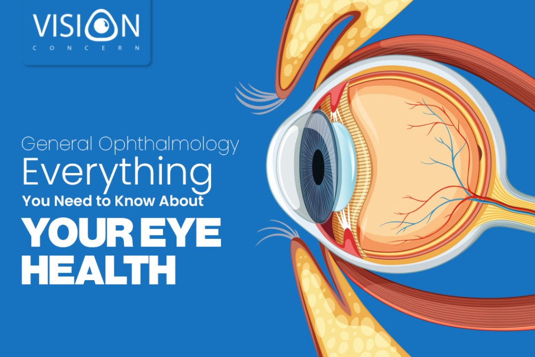 General Ophthalmology: Everything You Need to Know About Your Eye Health