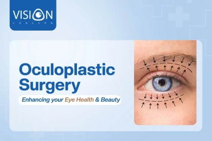 Oculoplastic Surgery: Enhance your Eye Health & Beauty