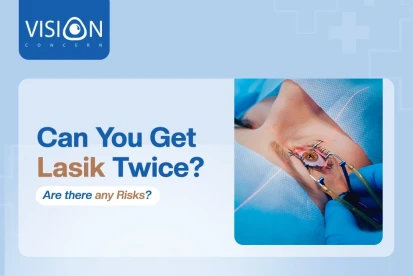 Can You Get Lasik Twice? Are there any Risks on Getting it Twice?