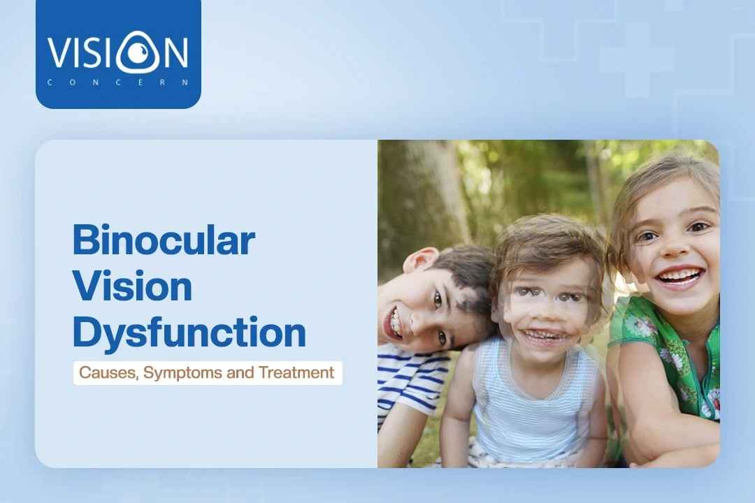 Binocular Vision Dysfunction (BVD): Causes, Symptoms, & Treatment